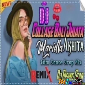 Collage Bali Jhiata (Edm Dance Drop Mix) Dj Rising Star Nd Tapas.mp3
