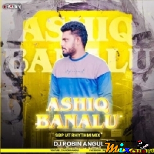 Ashiq Banalu (Sbp Ut Rhythm Dance Mix 2025) Dj Robin Angul.mp3
