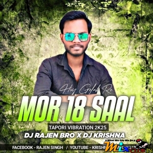 Mor 18 Saal Hoy Gelak Re(Tapori Vibration 2k25)DJ Rajen Bro x DJ krishna.mp3