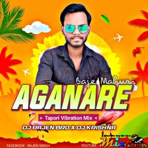 Aganare Baje Mahuri (Tapori Vibration Mix) DJ Rajen Bro x DJ Krishna.mp3