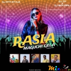 Rasia Maguchi Gela (Trance Remix) DJ ATM X DJ TM X DJ BKM PIPILI.mp3