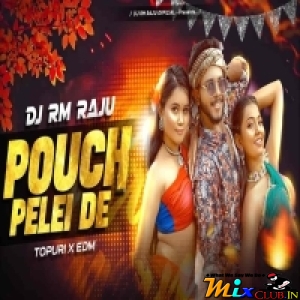 Pouch Pelei De (Tapuri X Edm) Dj Rm Raju.mp3