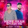 MERE YAAR KI SHADI HE DJ VICKY X DJ DURYO