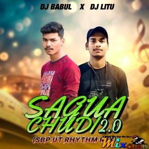 Sagua Chudi 2.0 ( Sbp Ut Rhythm Mix ) Dj Litu X Dj Babul.mp3