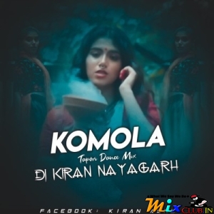 KOMOLA (TAPORI DANCE MIX) DJ KIRAN NAYAGARH-(MIxClub.In).mp3