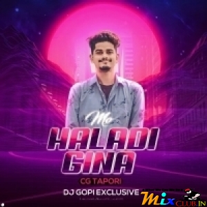 Mo Haladi Gina (Cg Topari Dance Mix 2024)Dj Gopi Exclusive-(MIxClub.In).mp3