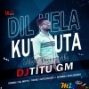 Dil Hela Kut Kuta (Matal Dance Mix 2024)Dj Titu Gm (MIxClub.In)