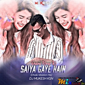 Saiya Gaye Hain Dubai Naap Ke (Dholki Vibration Mix) Dj Mukesh Ksn-(MIxClub.In).mp3