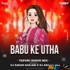 Babu Ke Uthha (Tapori Dance Mix) Dj Sagar Ganjam X Dj Sambit Dkl