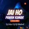 Jai Ho Pawan Kumar (Circut Mix) DJ Liku X Dj Rj Bhadrak