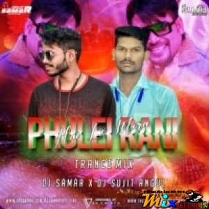 Hailo Mora Phulei Rani ( Trance Mix ) Dj Samar X Dj Sujit Angul.mp3