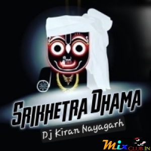 Srikhetra Dhama (Odia Bhajan Tapori Remix) Dj Kiran Nayagarh.mp3