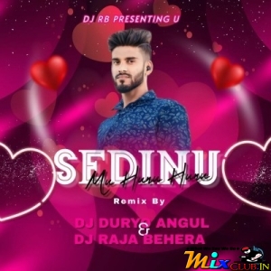 SEDINU MU HUNU HUNU ( HEAVY PUNCH MIX) DJ DURYO ANGUL X DJ RAJA BEHERA.mp3