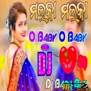 Malka Malka O Baby (Odia Love Dance Remix) Dj Babu Bls.mp3