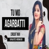 TU MO AGARBATTI (CIRCUIT MIX) DJ RAJU CTC X ODISHA DJS